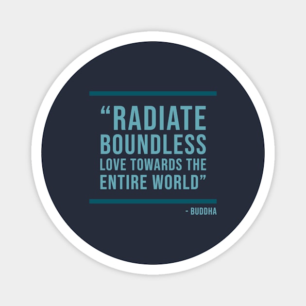 Radiate boundless love towards the entire world - Buddhist Quote Magnet by Room Thirty Four